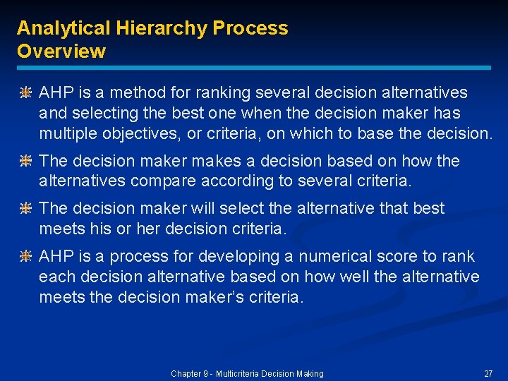 Analytical Hierarchy Process Overview AHP is a method for ranking several decision alternatives and