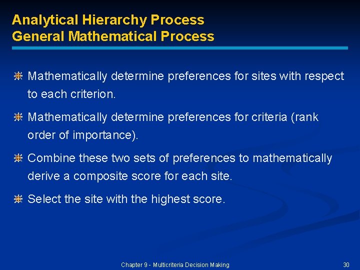 Analytical Hierarchy Process General Mathematical Process Mathematically determine preferences for sites with respect to