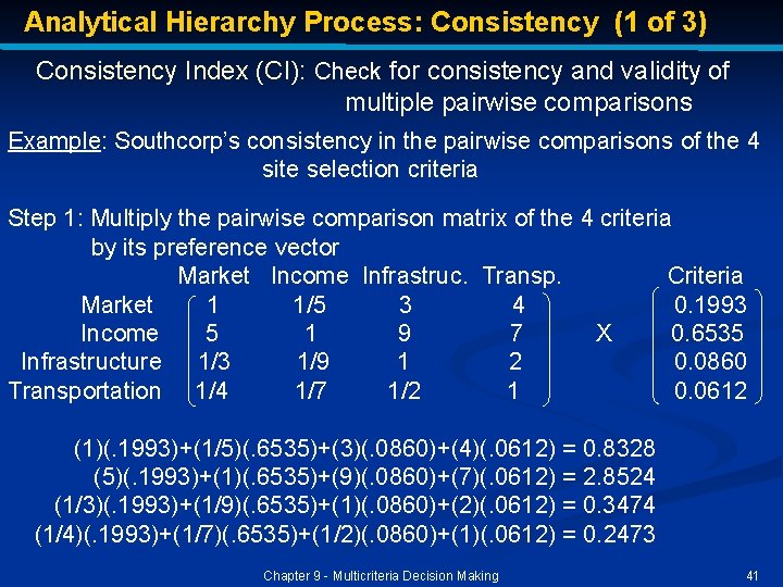 Analytical Hierarchy Process: Consistency (1 of 3) Consistency Index (CI): Check for consistency and Analytical Hierarchy Process: Consistency (1 of 3) Consistency Index (CI): Check for consistency and