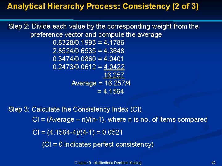 Analytical Hierarchy Process: Consistency (2 of 3) Step 2: Divide each value by the