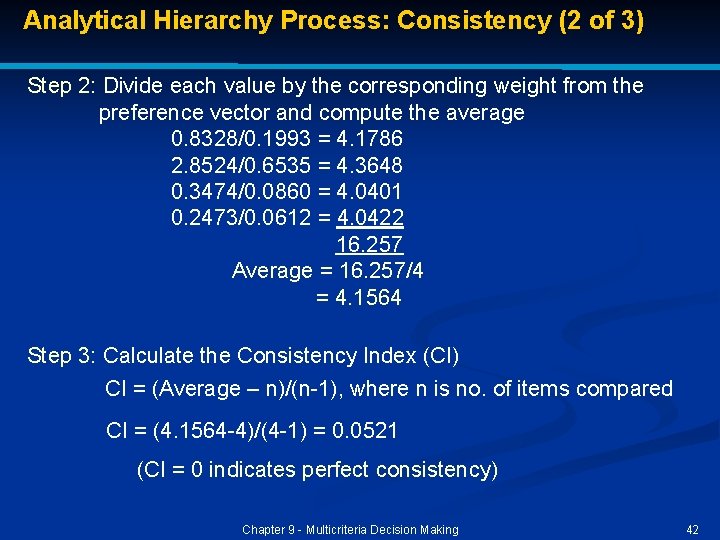 Analytical Hierarchy Process: Consistency (2 of 3) Step 2: Divide each value by the Analytical Hierarchy Process: Consistency (2 of 3) Step 2: Divide each value by the