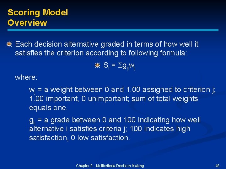 Scoring Model Overview Each decision alternative graded in terms of how well it satisfies