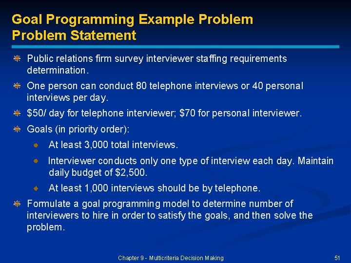Goal Programming Example Problem Statement Public relations firm survey interviewer staffing requirements determination. One