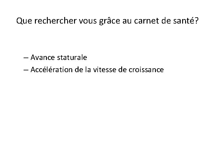 Que recher vous grâce au carnet de santé? – Avance staturale – Accélération de