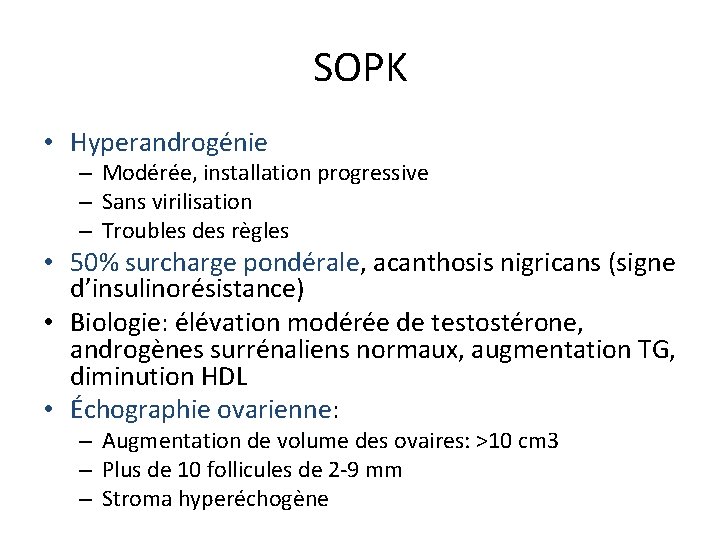 SOPK • Hyperandrogénie – Modérée, installation progressive – Sans virilisation – Troubles des règles