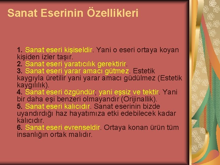 Sanat Eserinin Özellikleri 1. Sanat eseri kişiseldir. Yani o eseri ortaya koyan kişiden izler