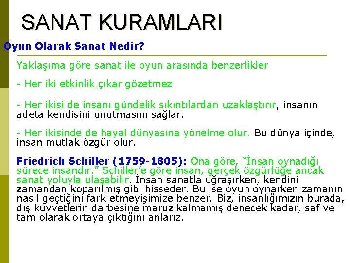 SANAT KURAMLARI Oyun Olarak Sanat Nedir? Yaklaşıma göre sanat ile oyun arasında benzerlikler -