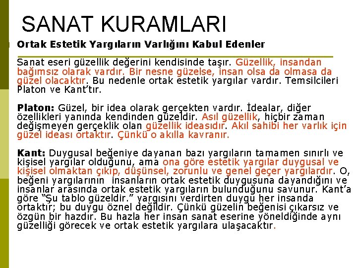 SANAT KURAMLARI p Ortak Estetik Yargıların Varlığını Kabul Edenler Sanat eseri güzellik değerini kendisinde