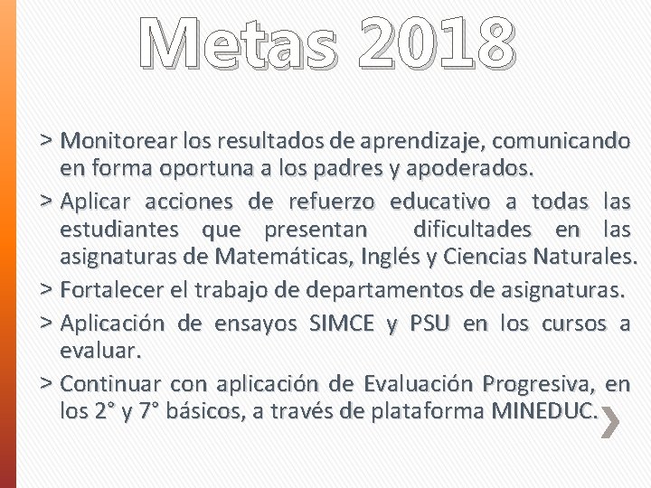 Metas 2018 ˃ Monitorear los resultados de aprendizaje, comunicando en forma oportuna a los