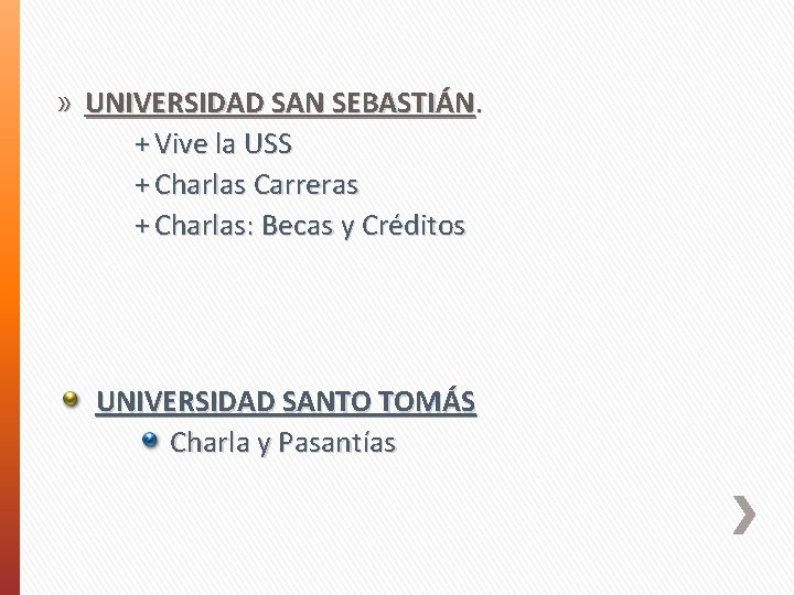 » UNIVERSIDAD SAN SEBASTIÁN. + Vive la USS + Charlas Carreras + Charlas: Becas