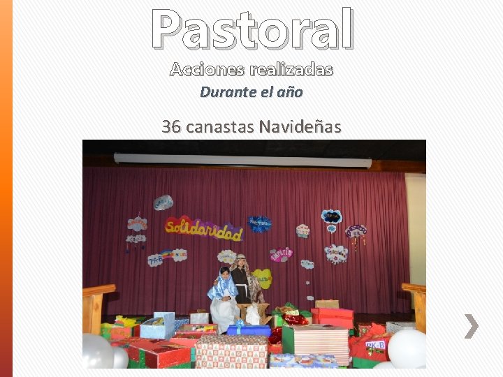 Pastoral Acciones realizadas Durante el año 36 canastas Navideñas 