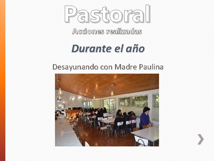 Pastoral Acciones realizadas Durante el año Desayunando con Madre Paulina 