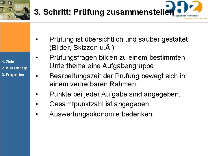 3. Schritt: Prüfung zusammenstellen • 1. Ziele • 2. Klassengesp. 3. Fragearten • • 3. Schritt: Prüfung zusammenstellen • 1. Ziele • 2. Klassengesp. 3. Fragearten • •