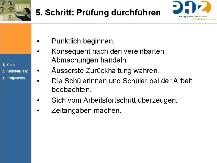 5. Schritt: Prüfung durchführen • • 1. Ziele 2. Klassengesp. 3. Fragearten • • 5. Schritt: Prüfung durchführen • • 1. Ziele 2. Klassengesp. 3. Fragearten • •