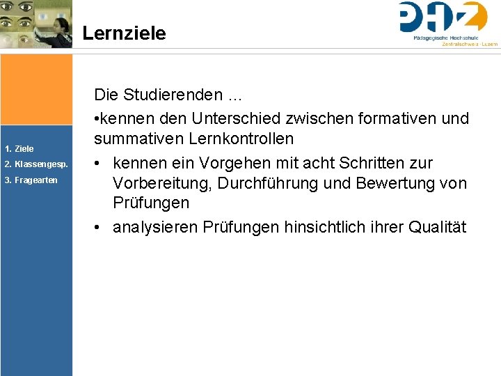 Lernziele 1. Ziele 2. Klassengesp. 3. Fragearten Die Studierenden … • kennen den Unterschied