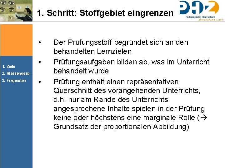 1. Schritt: Stoffgebiet eingrenzen • 1. Ziele • 2. Klassengesp. 3. Fragearten • Der 1. Schritt: Stoffgebiet eingrenzen • 1. Ziele • 2. Klassengesp. 3. Fragearten • Der
