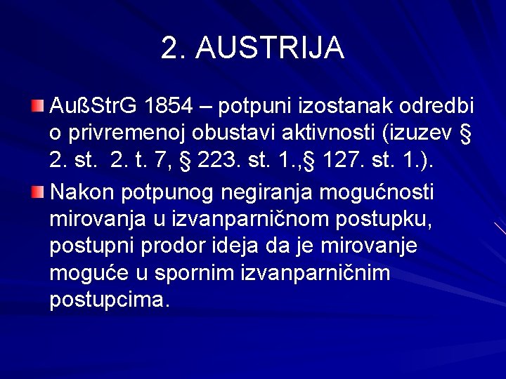 2. AUSTRIJA AußStr. G 1854 – potpuni izostanak odredbi o privremenoj obustavi aktivnosti (izuzev