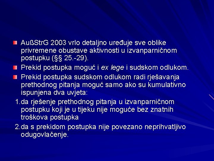 AußStr. G 2003 vrlo detaljno uređuje sve oblike privremene obustave aktivnosti u izvanparničnom postupku