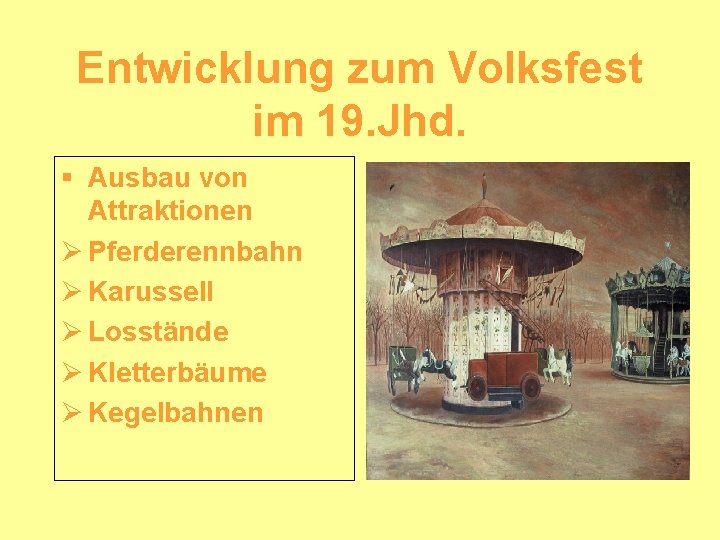 Entwicklung zum Volksfest im 19. Jhd. § Ausbau von Attraktionen Ø Pferderennbahn Ø Karussell