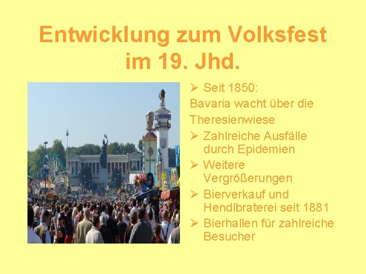 Entwicklung zum Volksfest im 19. Jhd. Ø Seit 1850: Bavaria wacht über die Theresienwiese