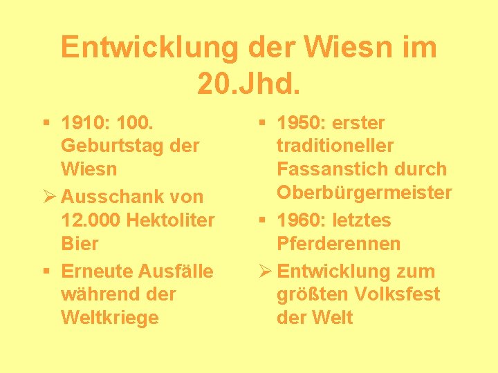 Entwicklung der Wiesn im 20. Jhd. § 1910: 100. Geburtstag der Wiesn Ø Ausschank
