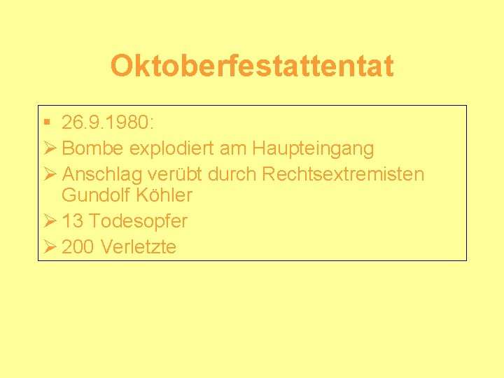 Oktoberfestattentat § 26. 9. 1980: Ø Bombe explodiert am Haupteingang Ø Anschlag verübt durch