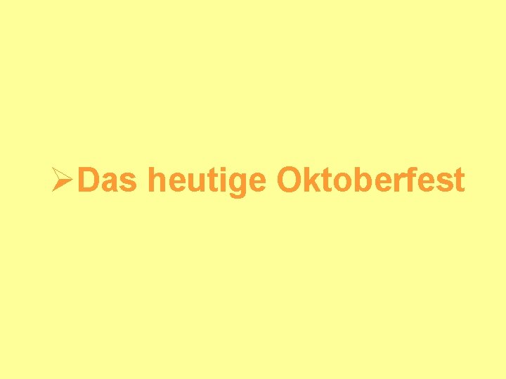 ØDas heutige Oktoberfest 