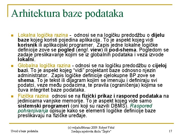 Arhitektura baze podataka n n n Lokalna logička razina - odnosi se na logičku