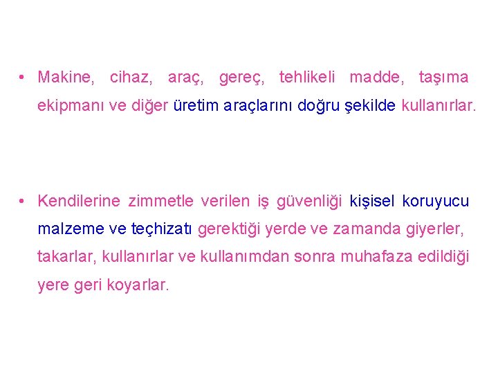 • Makine, cihaz, araç, gereç, tehlikeli madde, taşıma ekipmanı ve diğer üretim araçlarını
