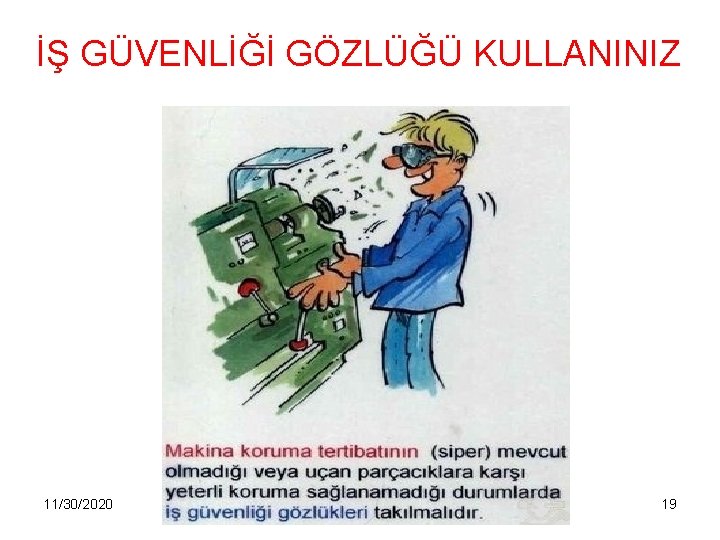 İŞ GÜVENLİĞİ GÖZLÜĞÜ KULLANINIZ 11/30/2020 DETAM 19 