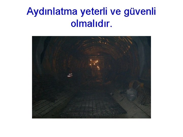 Aydınlatma yeterli ve güvenli olmalıdır. 