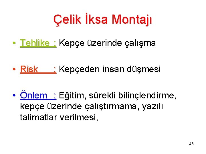 Çelik İksa Montajı • Tehlike : Kepçe üzerinde çalışma • Risk : Kepçeden insan