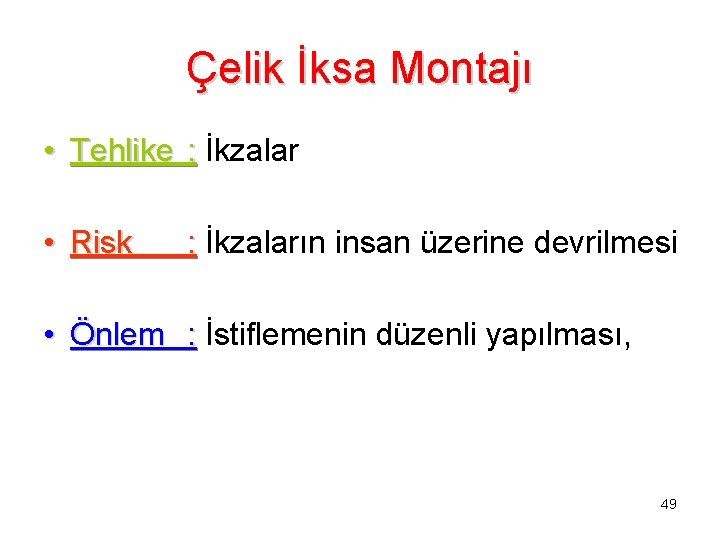 Çelik İksa Montajı • Tehlike : İkzalar • Risk : İkzaların insan üzerine devrilmesi