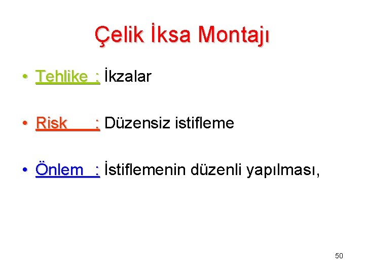 Çelik İksa Montajı • Tehlike : İkzalar • Risk : Düzensiz istifleme • Önlem