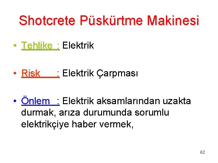 Shotcrete Püskürtme Makinesi • Tehlike : Elektrik • Risk : Elektrik Çarpması • Önlem