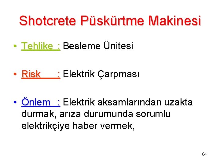 Shotcrete Püskürtme Makinesi • Tehlike : Besleme Ünitesi • Risk : Elektrik Çarpması •