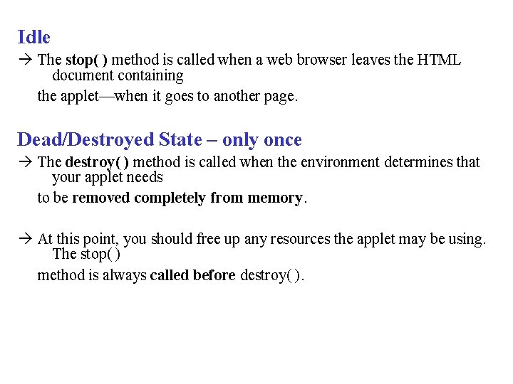 Idle The stop( ) method is called when a web browser leaves the HTML Idle The stop( ) method is called when a web browser leaves the HTML