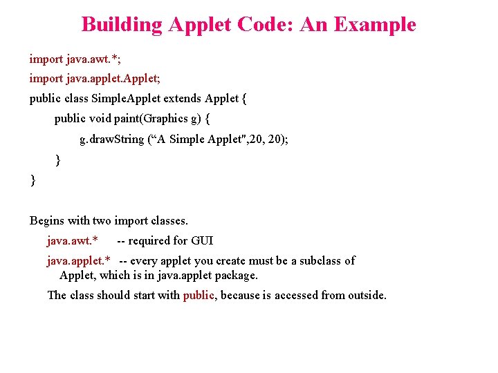 Building Applet Code: An Example import java. awt. *; import java. applet. Applet; public Building Applet Code: An Example import java. awt. *; import java. applet. Applet; public