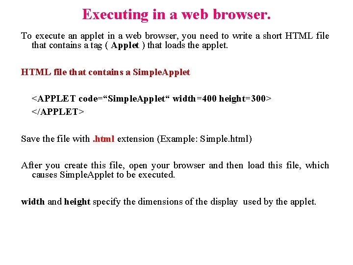 Executing in a web browser. To execute an applet in a web browser, you Executing in a web browser. To execute an applet in a web browser, you