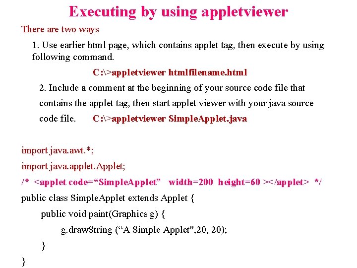 Executing by using appletviewer There are two ways 1. Use earlier html page, which Executing by using appletviewer There are two ways 1. Use earlier html page, which