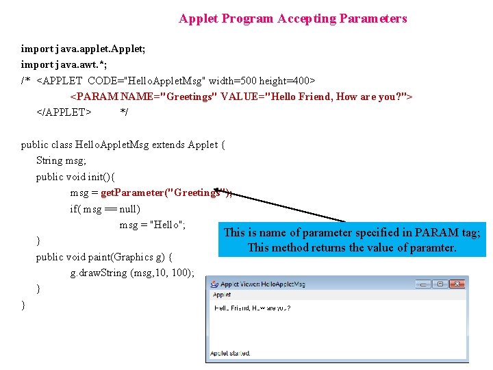 Applet Program Accepting Parameters import java. applet. Applet; import java. awt. *; /* <APPLET Applet Program Accepting Parameters import java. applet. Applet; import java. awt. *; /* <APPLET