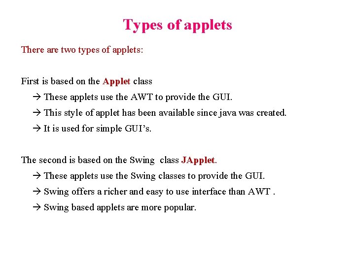 Types of applets There are two types of applets: First is based on the Types of applets There are two types of applets: First is based on the