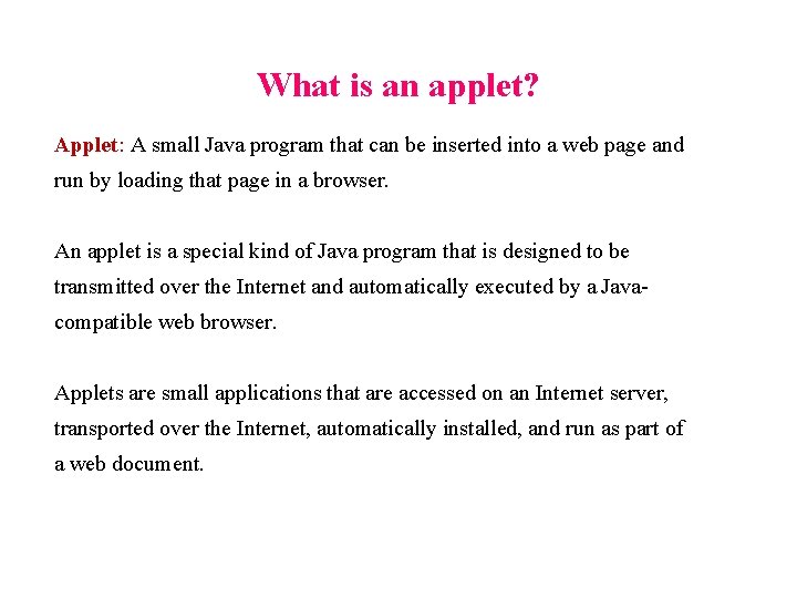 What is an applet? Applet: A small Java program that can be inserted into What is an applet? Applet: A small Java program that can be inserted into