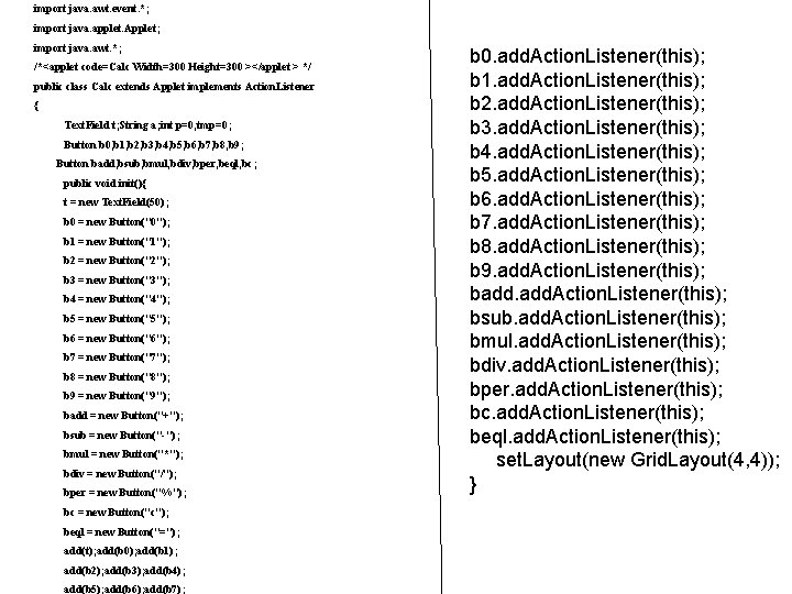 import java. awt. event. *; import java. applet. Applet; import java. awt. *; /*<applet import java. awt. event. *; import java. applet. Applet; import java. awt. *; /*<applet