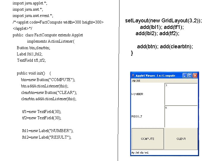 import java. applet. *; import java. awt. event. *; /*<applet code=Fact. Compute width=300 height=300> import java. applet. *; import java. awt. event. *; /*<applet code=Fact. Compute width=300 height=300>