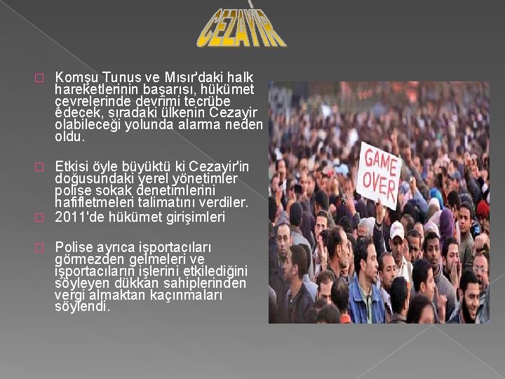 � Komşu Tunus ve Mısır'daki halk hareketlerinin başarısı, hükümet çevrelerinde devrimi tecrübe edecek, sıradaki