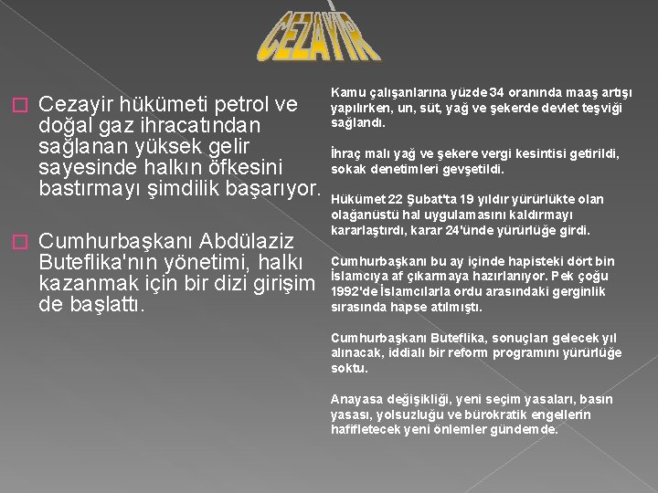 � � Cezayir hükümeti petrol ve doğal gaz ihracatından sağlanan yüksek gelir sayesinde halkın