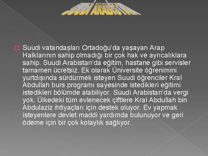 � Suudi vatandaşları Ortadoğu’da yaşayan Arap Halklarının sahip olmadığı bir çok hak ve ayrıcalıklara