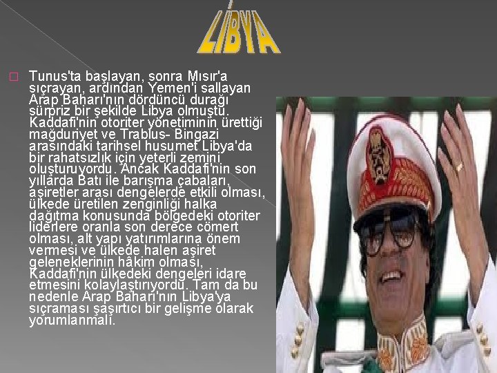 � Tunus'ta başlayan, sonra Mısır'a sıçrayan, ardından Yemen'i sallayan Arap Baharı'nın dördüncü durağı sürpriz