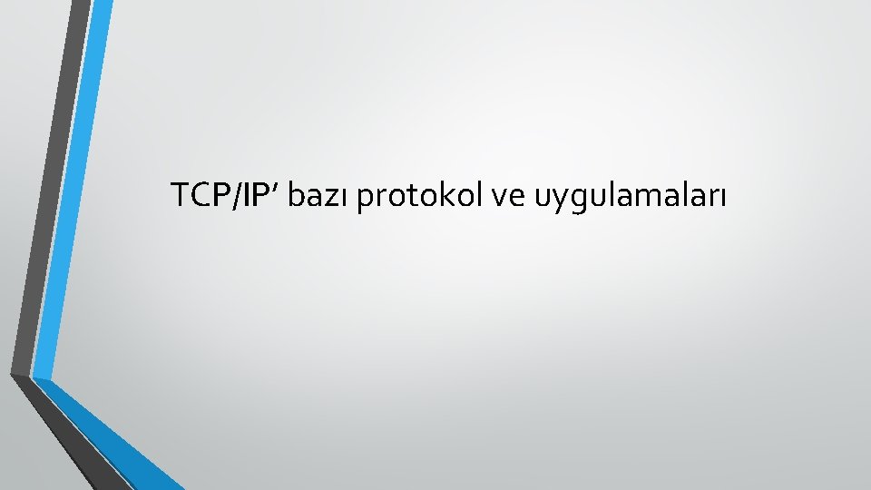 TCP/IP’ bazı protokol ve uygulamaları 